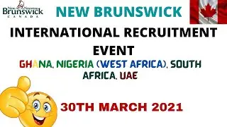 NEW BRUNSWICK INTERNATIONAL RECRUITMENT EVENT FOR GHANA, NIGERIA (WEST AFRICA), SOUTH AFRICA AND UAE