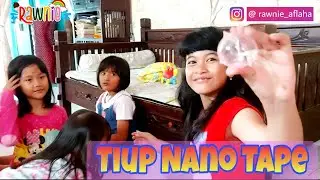 RAWNIE TIUP NANO TAPE BARENG SAUDARA || BERHASIL ATAU GAGAL YA ⁉️ #viral #viralvideo #nanotape