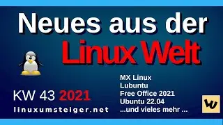 💻 Neues aus der Linux Welt -- KW 43 2021  💻 MX-21 Linux, , Dash to Dock,  Free Office 2021und mehr