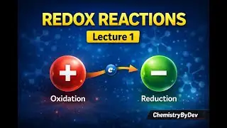 Redox Reactions Lecture 1 | Oxidation, Reduction & Oxidation Number | ChemistryByDev
