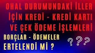 DEPREM SONRASI 10 İL İÇİN BANKA ÖDEMELERİ - KREDİ - KREDİ KARTI VE ÇEK ÖDEMELERİ ERTELENDİ Mİ ?