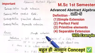 Simple Extension, Perfect Field, Primitive Elements,Separable Extension | Abstract Algebra Unit 5