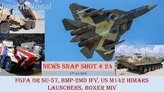 NEWS SNAP SHOT # 24(17th jan): FGFA or SU-57, BMP-2MD IFV, US M142 HIMARS , Boxer MIV