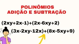 Adição e Subtração com POLINÔMIOS- Araujinhas em Dobro