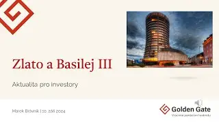 Zlato a Basilej III  Aktualita pro investory (10.09.2024)