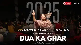 7th September 2025 | LIVE Sunday Service | Pastor Monica Christian | Dua Ka Ghar Canada