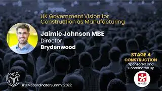 Jaimie Johnson: UK Government Vision for Construction as Manufacturing