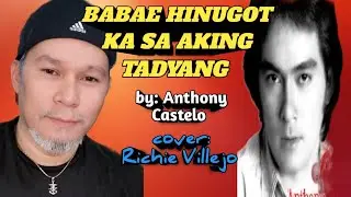 BABAE HINUGOT KA SA AKING TADYANG - by: Anthony Castelo ( cover: Richie Villejo)