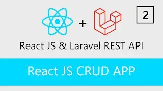 02. React JS CRUD Application - Develop Laravel REST API