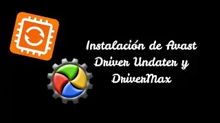 Instalaci&oacute;n de Avast Driver Undater y DriverMax (Respaldo de Actualizaci&oacute;n de Drivers)