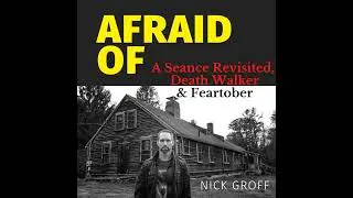 Afraid of A Seance Revisited, Death Walker & Feartober
