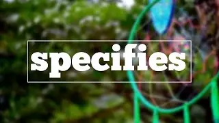 specifies spelling and pronunciation