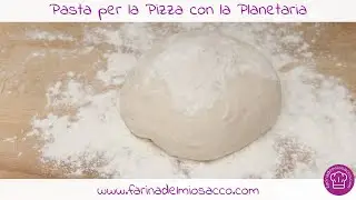 Pasta per la Pizza con la Planetaria | La ricetta facile un impasto per la pizza come in pizzeria