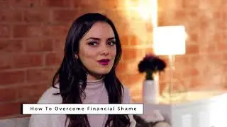How To Overcome Financial Shame