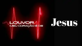 MEU CORAÇÃO É DE JESUS | Música Gospel Autoral | Louvor e Adoração