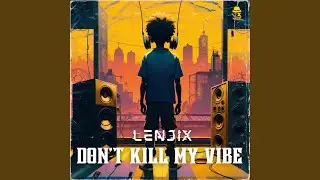 Don't Kill My Vibe