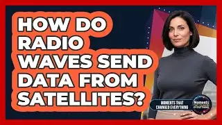 How Do Radio Waves Send Data From Satellites?