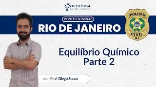 Perito Criminal PCI SC | Equilíbrio Químico - Parte 2