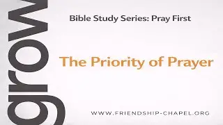 Bible Study Series - Pray First | The Priority of Prayer | Pastor Michael Eley, Jr. | 1/14/2026