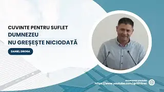 Dumnezeu nu greșește niciodată | Cuvinte pentru suflet | Daniel Droga