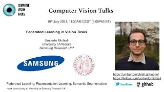 Federated Learning in Vision Tasks | Umberto Michieli, PhD@Uni of Padova, Intern@Samsung Research