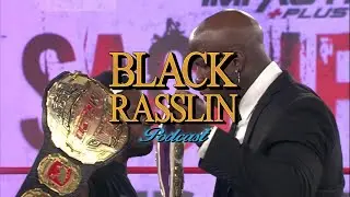 The Black Rasslin' Podcast S02E215 | It&rsquo;s Just Wrestling (w/ Wrassle Rap) | FULL EPISODE