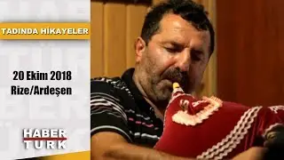 Tadında  Hikayeler - 20 Ekim 2018 (Rize/Ardeşen)
