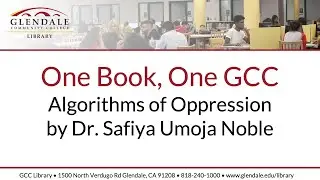 One Book, One GCC 2020: Algorithms of Oppression with Dr. Safiya Umoja Noble