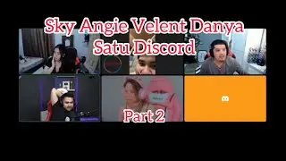 SKYSKUUY BTR ANGIE VELENT DAN DANYA SATU DISCORD | PART 2