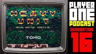 Heavy Unit: Mega Drive Special - Generation 16 Episode #119