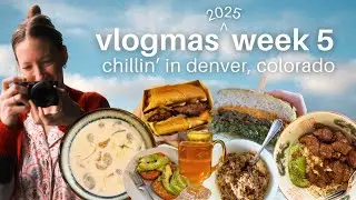 vlogmas week 5 ❄️ vegan food + chillin' in denver, colorado 🏔️