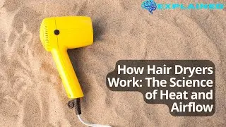 How Hair Dryers Work: The Science of Heat and Airflow