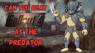 Can You Beat Fallout 4 As The Predator