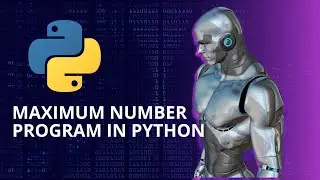 Create a Maximum number finder program in python | Python tutorial