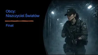 Obcy: Niszczyciel Światów - Finał