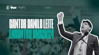 Participação Completa da Cantor Danilo Leite no Encontro UMA2K24 #umadeb #daniloleite  #cju #adbelem