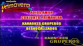 ADIOS AMOR  🎤🎵CONJUNTO PRIMAVERA (KARAOKES GRUPEROS)