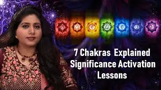 7 Chakras Explained | Significance, Activation, Meditation & Lessons | Neeta Singhal (Eng Subs)
