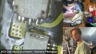 #03 Der Reparaturmann - Projekt: Kamera Flexkabel und Anschluss