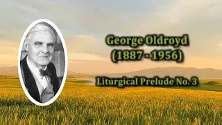 George Oldroyd - Liturgical Prelude no. 3