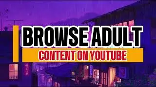 How to Watch Adult Content on YouTube 2026 NEW!