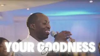 Your Goodness - Dunsin Oyekan