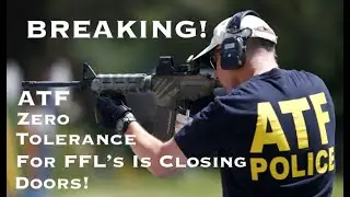 BREAKING!  ATF Zero Tolerance For FFLs Is Now Closing Doors!