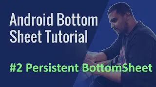 #2 Android Bottom Sheet Tutorial - Persistent Bottom Sheet
