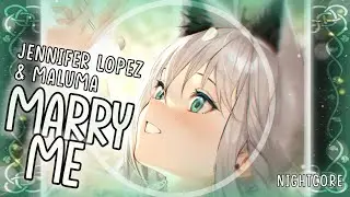 [Nightcore] ➳ Marry Me (Kat & Bastian Duet) - Jennifer Lopez, Maluma (Lyrics)