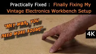 Fixing My Vintage Electronics Workbench - Brief Update on my Working Setup [4K]