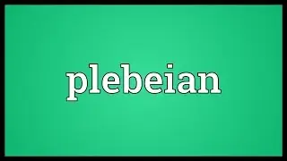 Plebeian Meaning