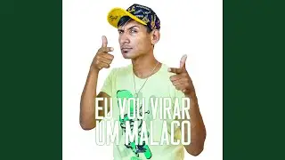 Eu Vou Virar um Malaco