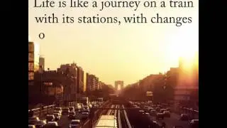 Life is  like a journey on a train