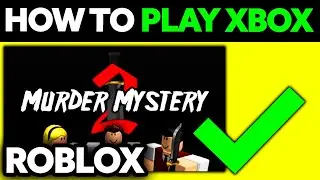 Как играть в Murder Mystery 2 на XBOX (2025)